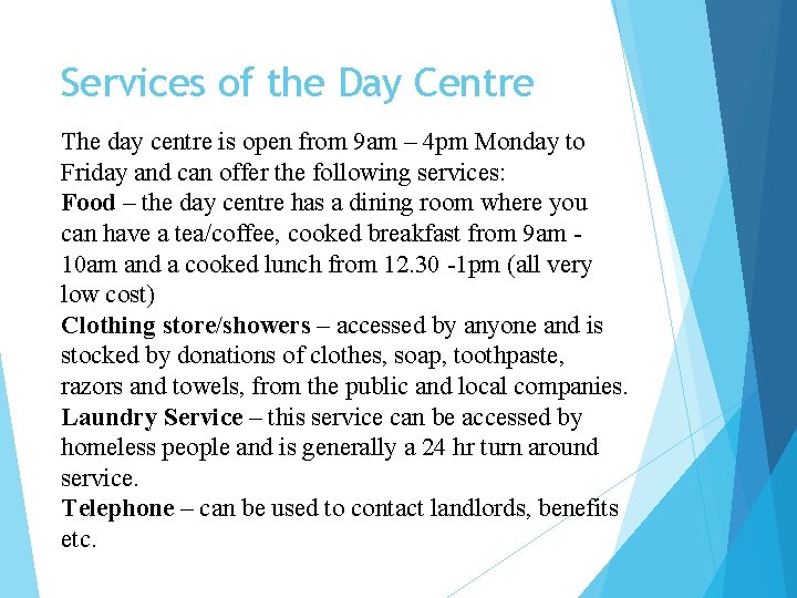 Services of the Day Centre The day centre is open from 9 am –