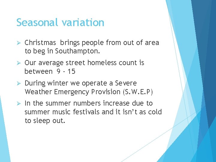 Seasonal variation Ø Christmas brings people from out of area to beg in Southampton.