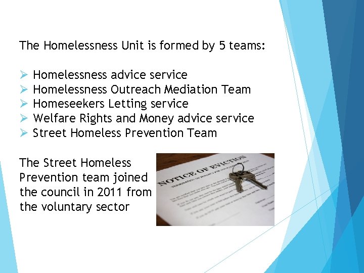 The Homelessness Unit is formed by 5 teams: Ø Ø Ø Homelessness advice service