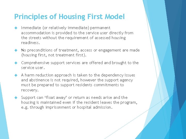 Principles of Housing First Model Immediate (or relatively immediate) permanent accommodation is provided to