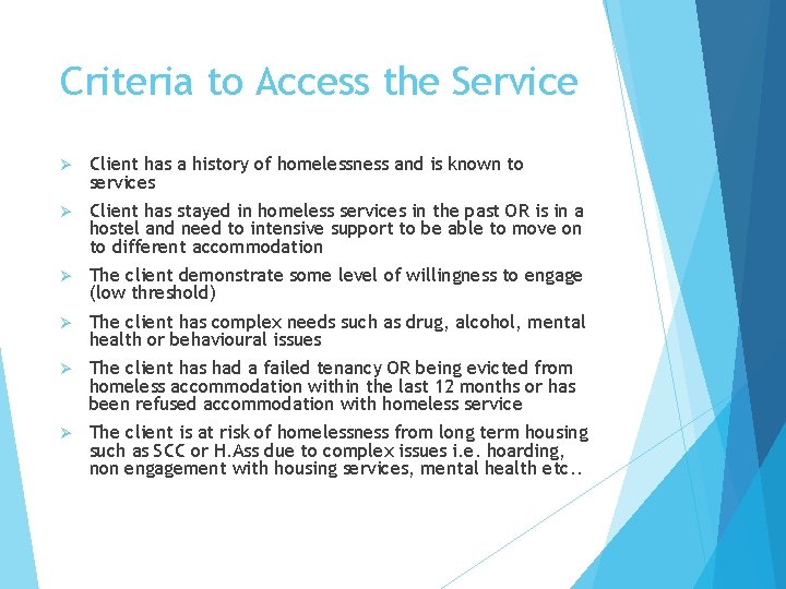 Criteria to Access the Service Ø Client has a history of homelessness and is