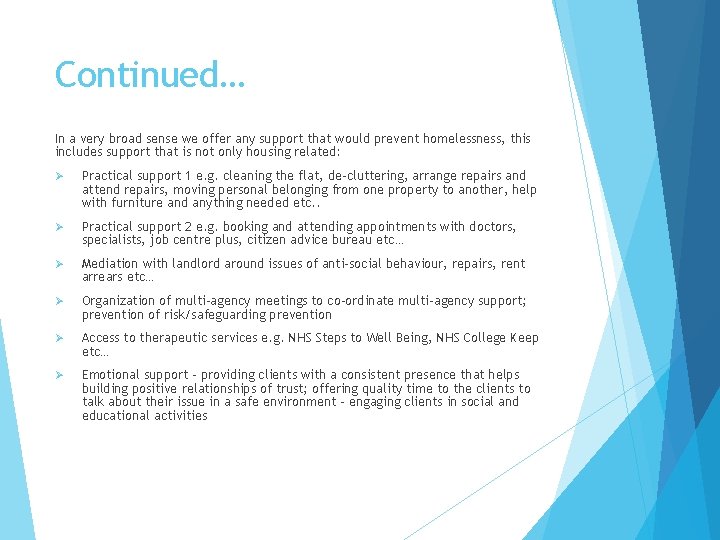 Continued… In a very broad sense we offer any support that would prevent homelessness,