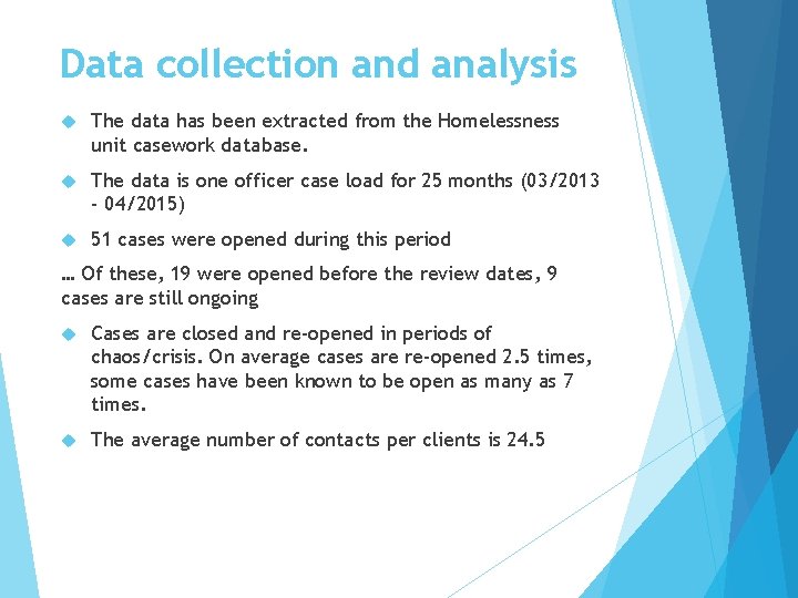 Data collection and analysis The data has been extracted from the Homelessness unit casework