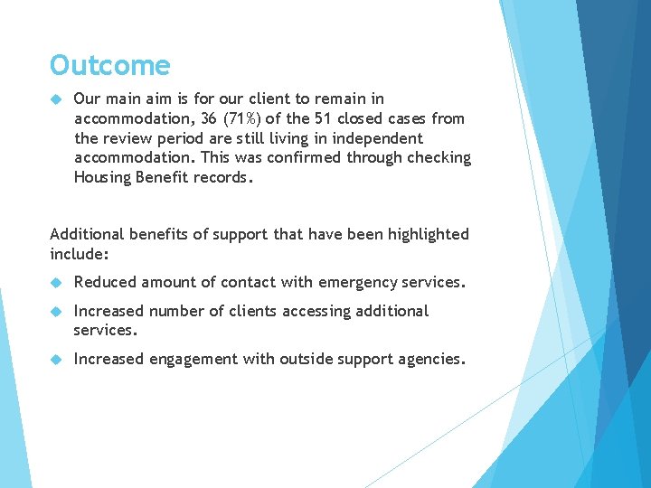 Outcome Our main aim is for our client to remain in accommodation, 36 (71%)