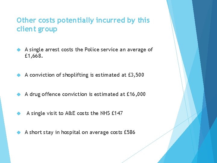 Other costs potentially incurred by this client group A single arrest costs the Police