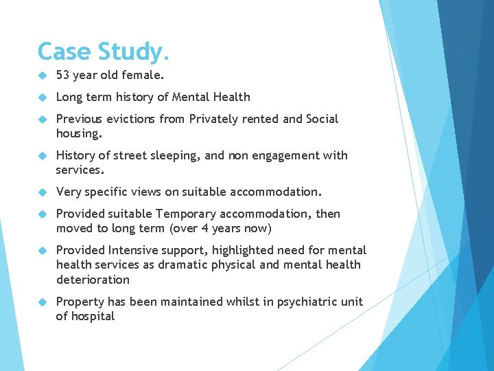 Case Study. 53 year old female. Long term history of Mental Health Previous evictions