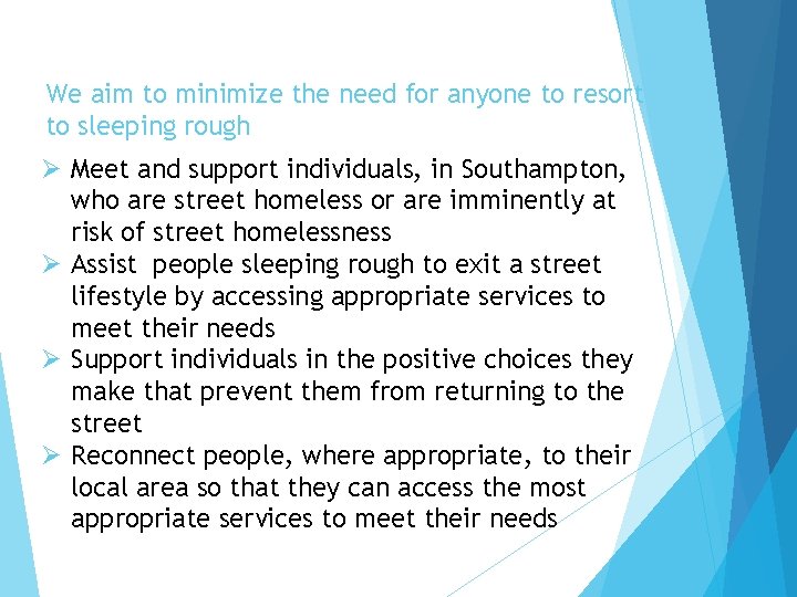 We aim to minimize the need for anyone to resort to sleeping rough Ø