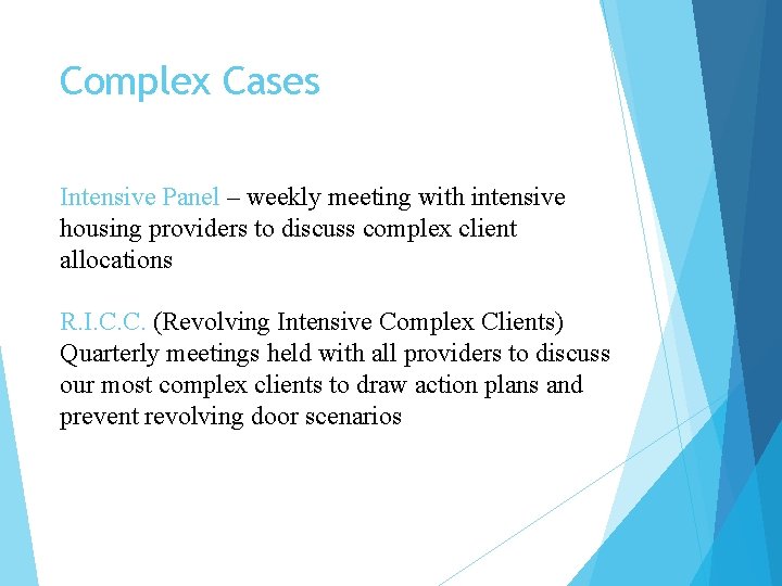 Complex Cases Intensive Panel – weekly meeting with intensive housing providers to discuss complex