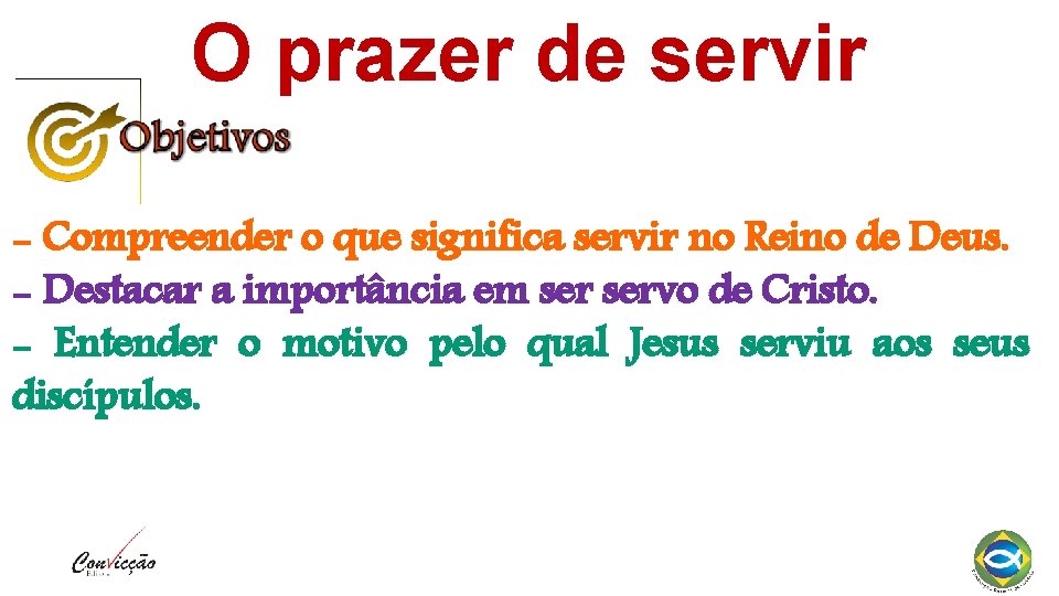 O prazer de servir - Compreender o que significa servir no Reino de Deus.
