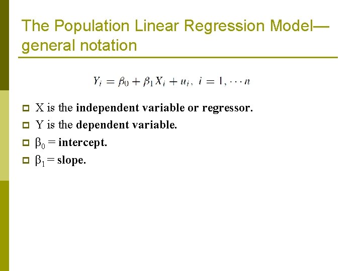 The Population Linear Regression Model— general notation p p X is the independent variable
