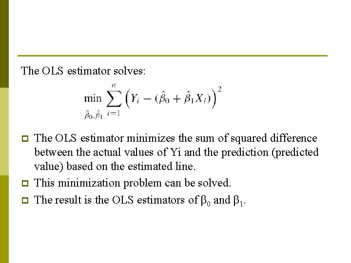 The OLS estimator solves: p p p The OLS estimator minimizes the sum of The OLS estimator solves: p p p The OLS estimator minimizes the sum of