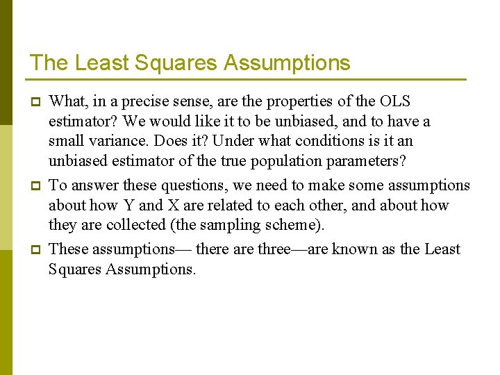 The Least Squares Assumptions p p p What, in a precise sense, are the