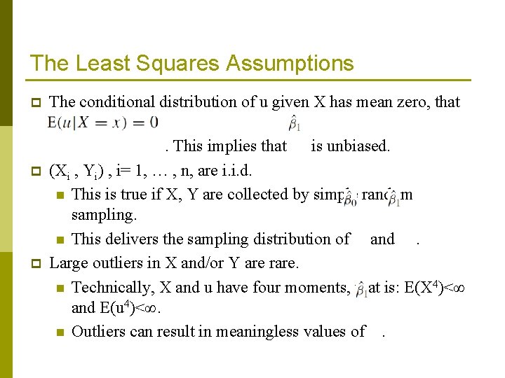 The Least Squares Assumptions The conditional distribution of u given X has mean zero,