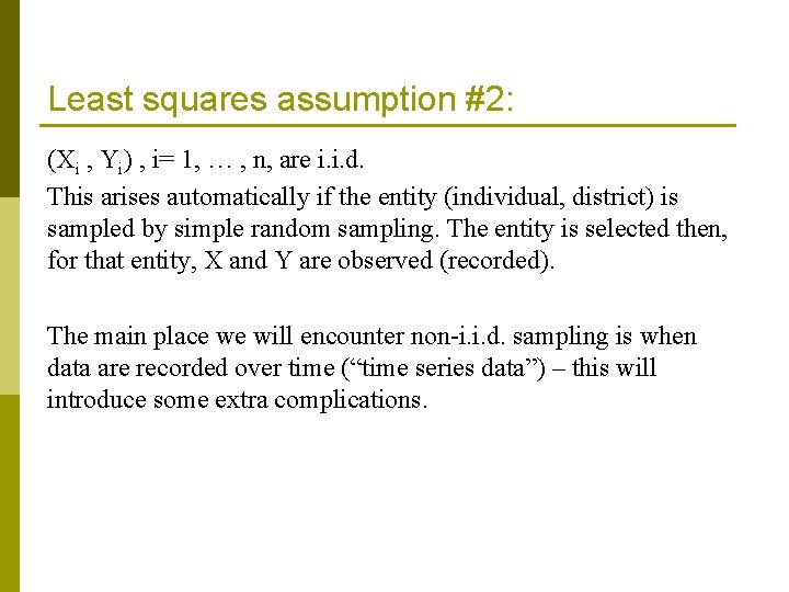Least squares assumption #2: (Xi , Yi) , i= 1, … , n, are Least squares assumption #2: (Xi , Yi) , i= 1, … , n, are