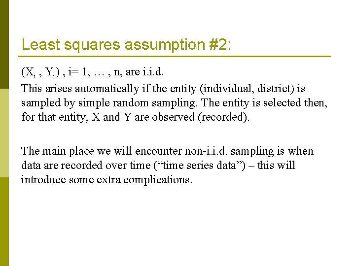 Least squares assumption #2: (Xi , Yi) , i= 1, … , n, are