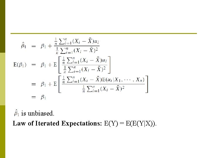 is unbiased. Law of Iterated Expectations: E(Y) = E(E(Y|X)). is unbiased. Law of Iterated Expectations: E(Y) = E(E(Y|X)).