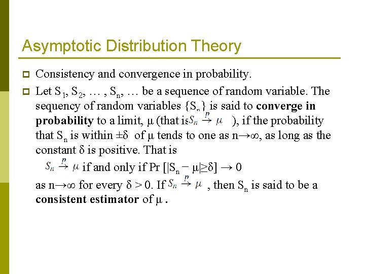 Asymptotic Distribution Theory Consistency and convergence in probability. p Let S 1, S 2,