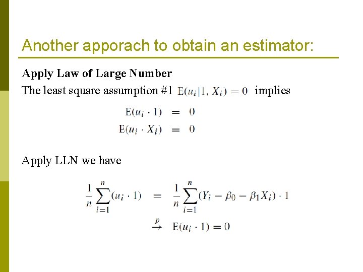 Another apporach to obtain an estimator: Apply Law of Large Number The least square Another apporach to obtain an estimator: Apply Law of Large Number The least square