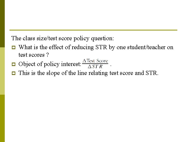 The class size/test score policy question: p What is the effect of reducing STR The class size/test score policy question: p What is the effect of reducing STR