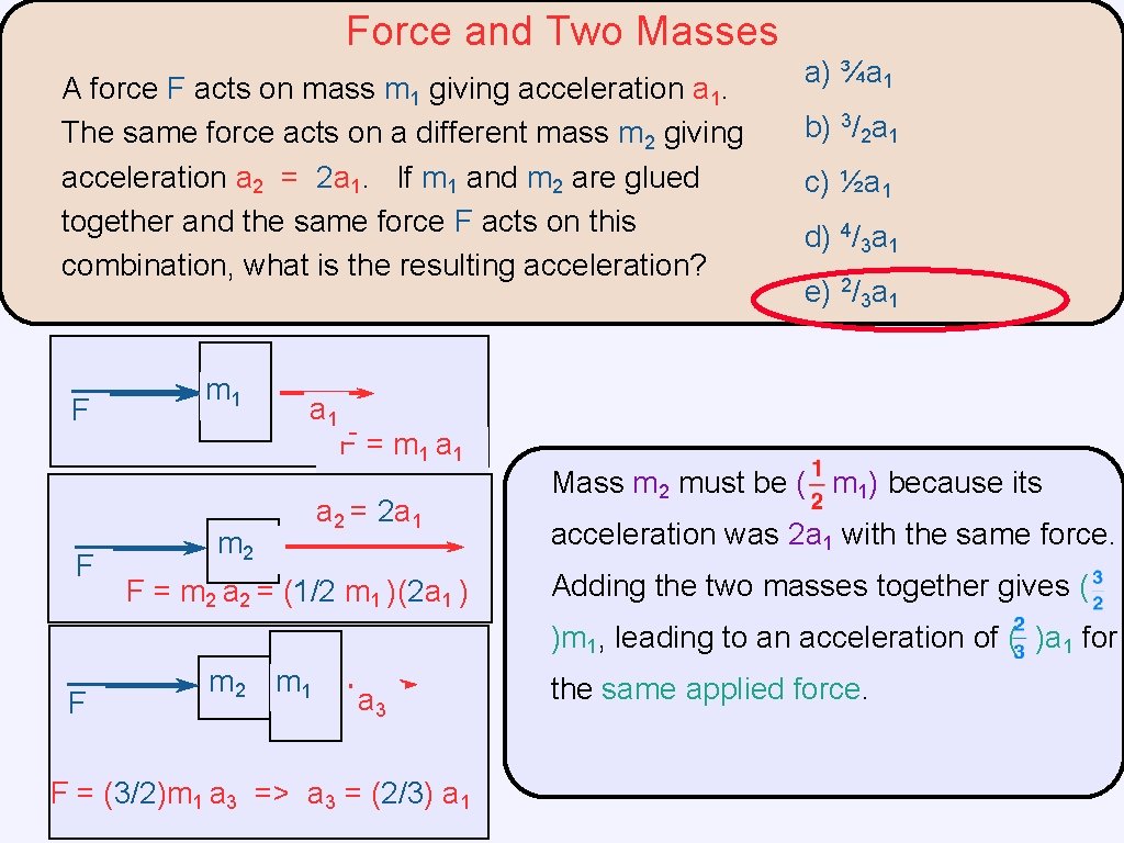 Force and Two Masses A force F acts on mass m 1 giving acceleration