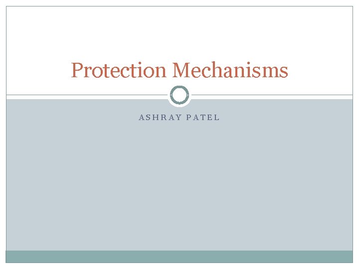 Protection Mechanisms ASHRAY PATEL 