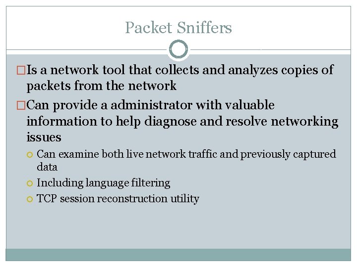 Packet Sniffers �Is a network tool that collects and analyzes copies of packets from