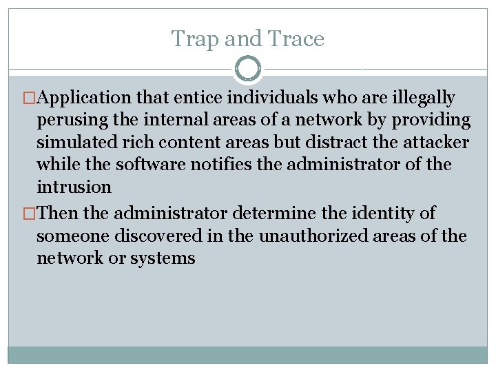 Trap and Trace �Application that entice individuals who are illegally perusing the internal areas