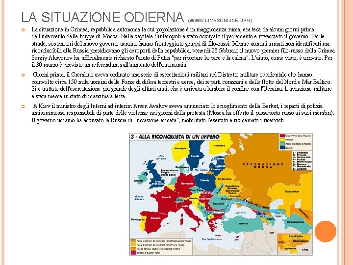 LA SITUAZIONE ODIERNA (WWW. LIMESONLINE. ORG) La situazione in Crimea, repubblica autonoma la cui