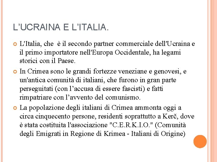 L’UCRAINA E L’ITALIA. L'Italia, che è il secondo partner commerciale dell'Ucraina e il primo