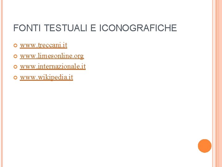 FONTI TESTUALI E ICONOGRAFICHE www. treccani. it www. limesonline. org www. internazionale. it www.