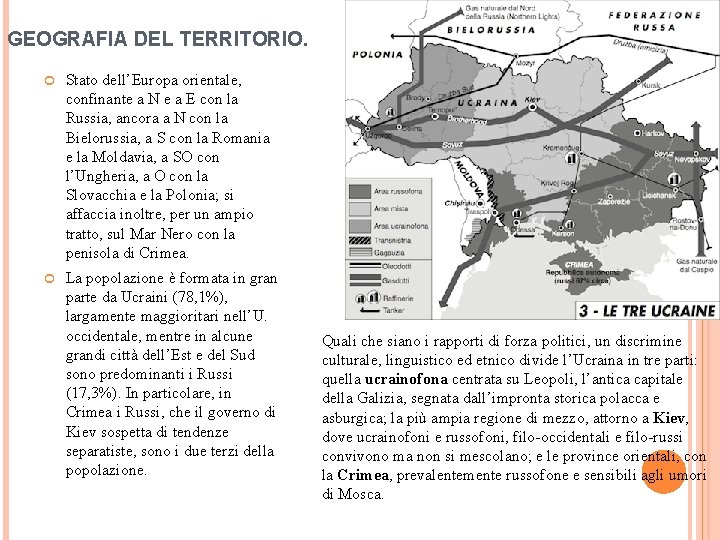 GEOGRAFIA DEL TERRITORIO. Stato dell’Europa orientale, confinante a N e a E con la