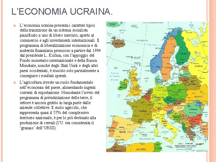 L’ECONOMIA UCRAINA. L’economia ucraina presenta i caratteri tipici della transizione da un sistema socialista