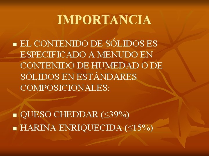 IMPORTANCIA n n n EL CONTENIDO DE SÓLIDOS ES ESPECIFICADO A MENUDO EN CONTENIDO