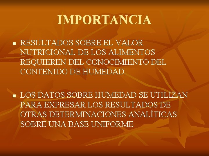 IMPORTANCIA n n RESULTADOS SOBRE EL VALOR NUTRICIONAL DE LOS ALIMENTOS REQUIEREN DEL CONOCIMIENTO