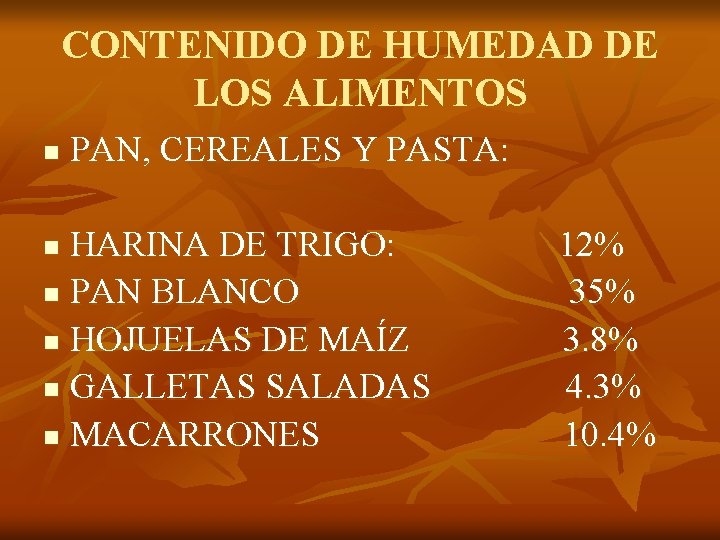 CONTENIDO DE HUMEDAD DE LOS ALIMENTOS n PAN, CEREALES Y PASTA: HARINA DE TRIGO: