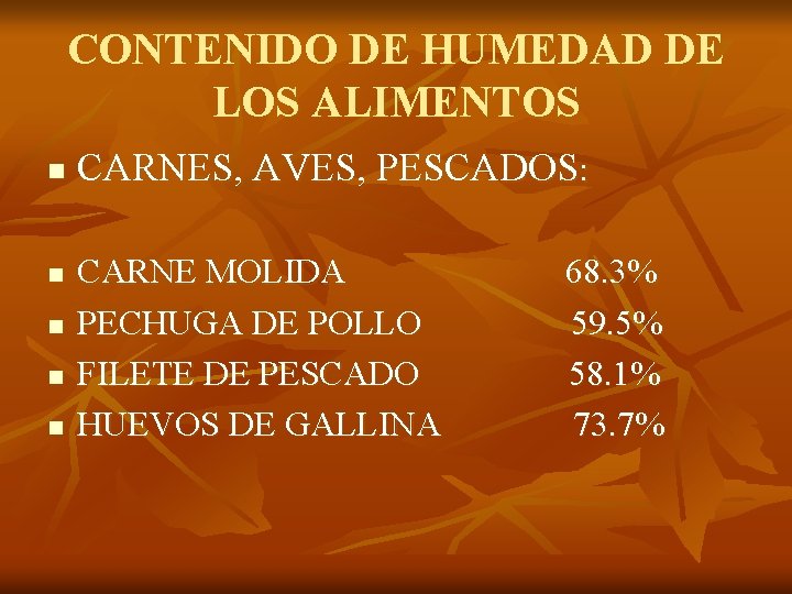 CONTENIDO DE HUMEDAD DE LOS ALIMENTOS n n n CARNES, AVES, PESCADOS: CARNE MOLIDA