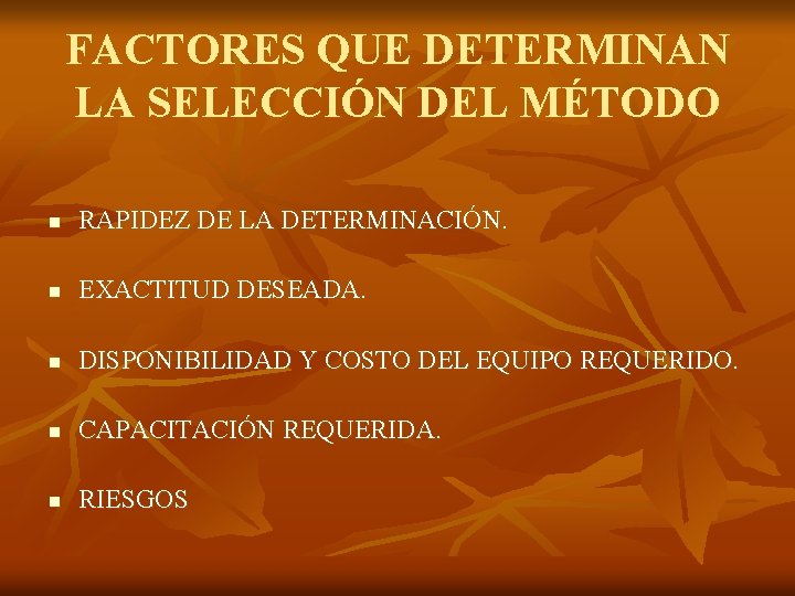 FACTORES QUE DETERMINAN LA SELECCIÓN DEL MÉTODO n RAPIDEZ DE LA DETERMINACIÓN. n EXACTITUD