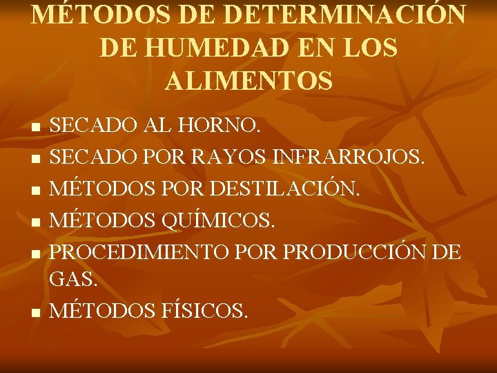 MÉTODOS DE DETERMINACIÓN DE HUMEDAD EN LOS ALIMENTOS n n n SECADO AL HORNO.