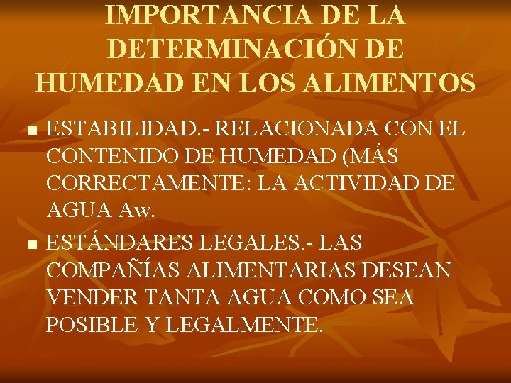 IMPORTANCIA DE LA DETERMINACIÓN DE HUMEDAD EN LOS ALIMENTOS n n ESTABILIDAD. - RELACIONADA