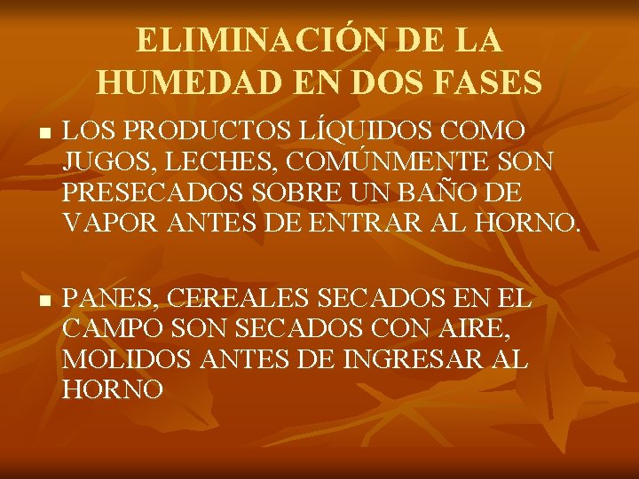 ELIMINACIÓN DE LA HUMEDAD EN DOS FASES n n LOS PRODUCTOS LÍQUIDOS COMO JUGOS,