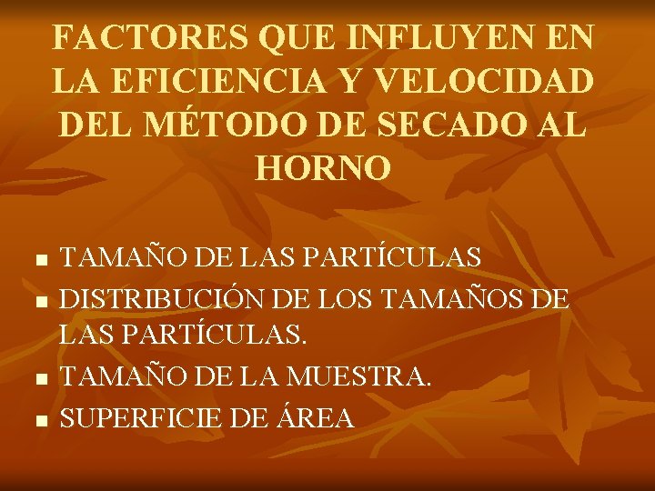 FACTORES QUE INFLUYEN EN LA EFICIENCIA Y VELOCIDAD DEL MÉTODO DE SECADO AL HORNO