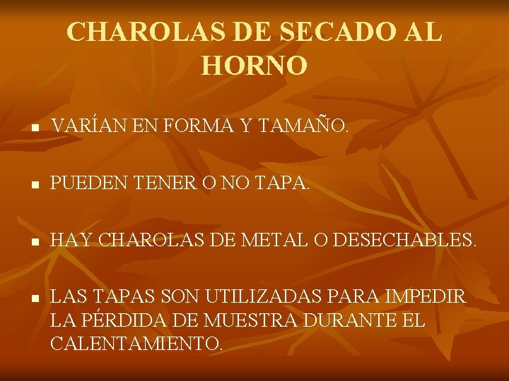 CHAROLAS DE SECADO AL HORNO n VARÍAN EN FORMA Y TAMAÑO. n PUEDEN TENER