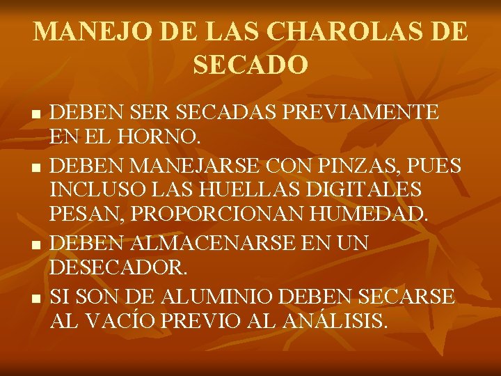 MANEJO DE LAS CHAROLAS DE SECADO n n DEBEN SER SECADAS PREVIAMENTE EN EL