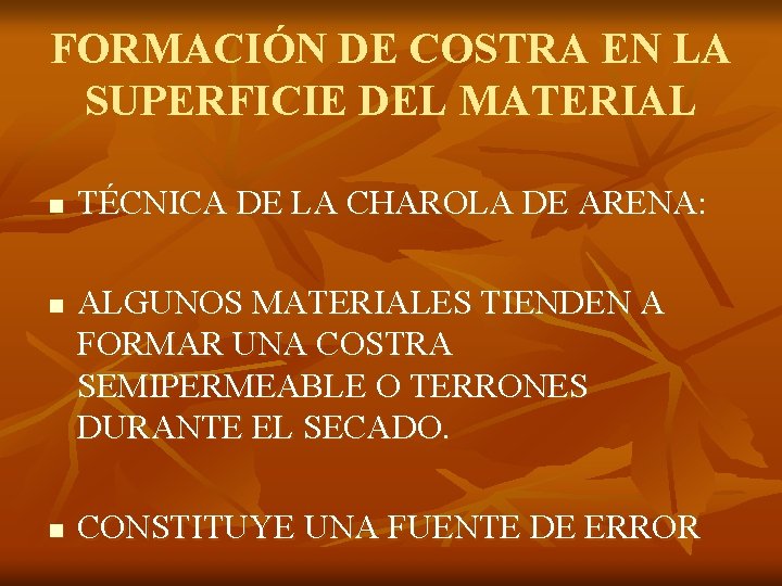 FORMACIÓN DE COSTRA EN LA SUPERFICIE DEL MATERIAL n n n TÉCNICA DE LA