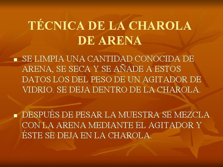 TÉCNICA DE LA CHAROLA DE ARENA n n SE LIMPIA UNA CANTIDAD CONOCIDA DE