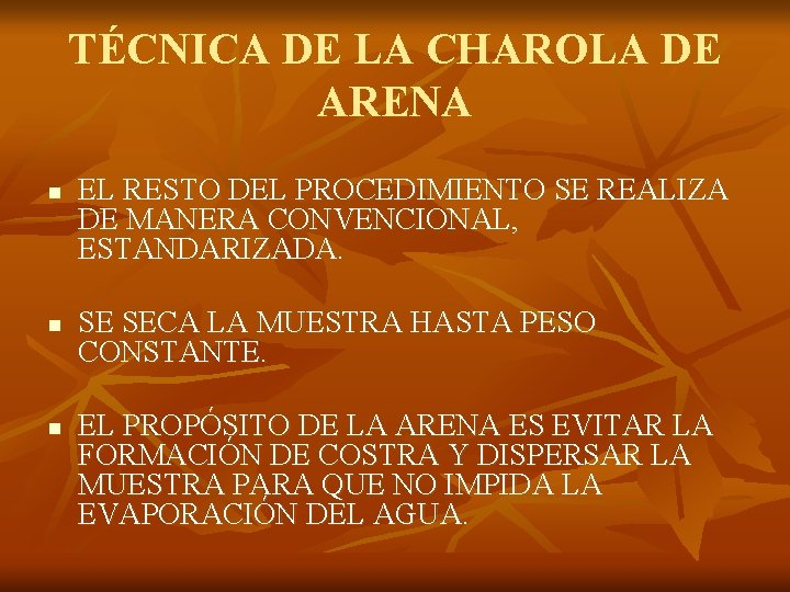 TÉCNICA DE LA CHAROLA DE ARENA n n n EL RESTO DEL PROCEDIMIENTO SE