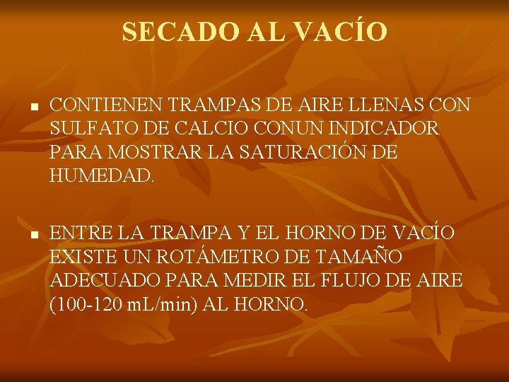 SECADO AL VACÍO n n CONTIENEN TRAMPAS DE AIRE LLENAS CON SULFATO DE CALCIO