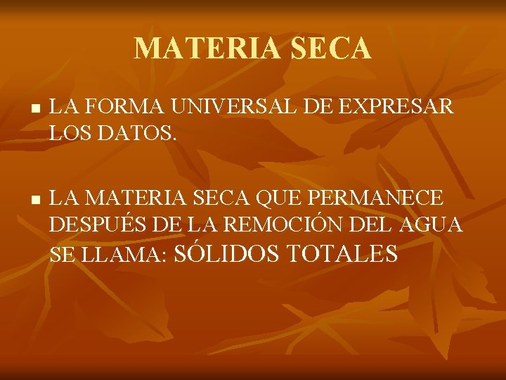 MATERIA SECA n n LA FORMA UNIVERSAL DE EXPRESAR LOS DATOS. LA MATERIA SECA