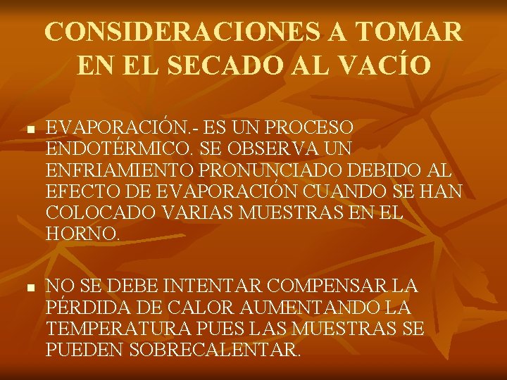 CONSIDERACIONES A TOMAR EN EL SECADO AL VACÍO n n EVAPORACIÓN. - ES UN