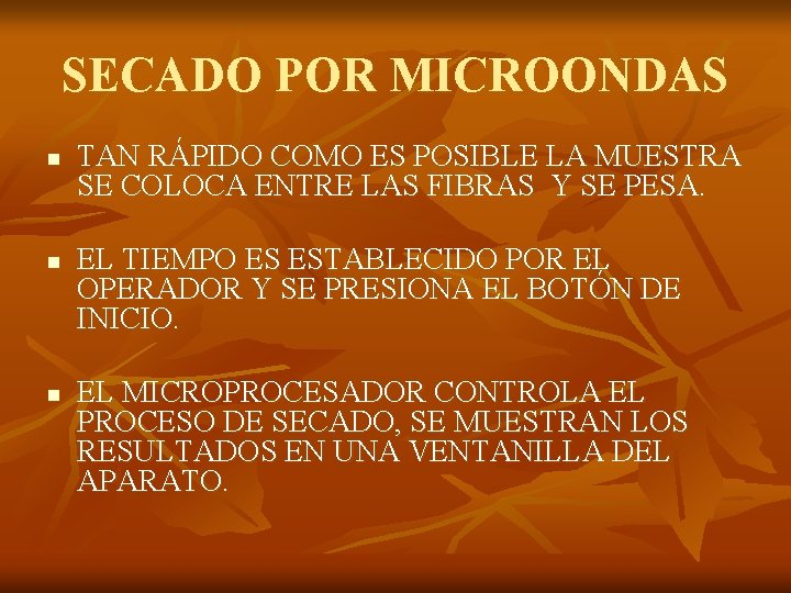 SECADO POR MICROONDAS n n n TAN RÁPIDO COMO ES POSIBLE LA MUESTRA SE